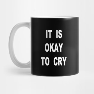 It Is Okay To Cry Mug